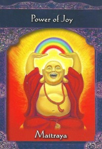 Call upon the ascended master Maitraya to increase your happiness and joy.