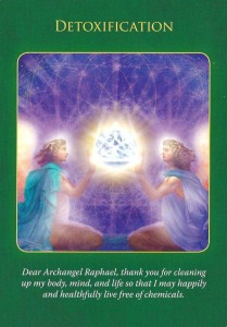 The detoxification card is from the Archangel Raphael Healing Oracle Cards by Doreen Virtue 2010.