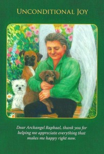 The unconditional joy card is from the Archangel Raphael Healing Oracle Cards by Doreen Virtue 2010.