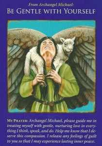 The Be Gentle with Yourself card is from Doreen Virtue’s Archangel Michael Oracle deck. It was drawn to help answer a question about juggling work and family by examining the to do list.
