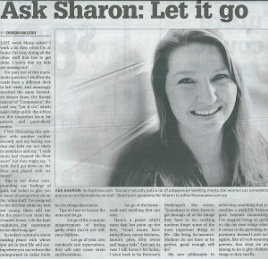 This Ask Sharon (angel intuitive) column in The Area News on Friday 24 July, 2015 is part 2 of answering a mother's question on creating work life balance by learning to let it go.