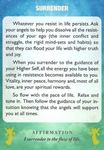The “Surrender” card from Diana Cooper’s Angels of Light deck was drawn to answer a reader’s question about wanting to intervene in her son’s life by advising her to let it go. 