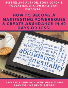 How to become a manifesting powerhouse and create abundance in 40 days or less