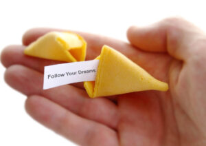 Follow Your Dreams fortune cookie